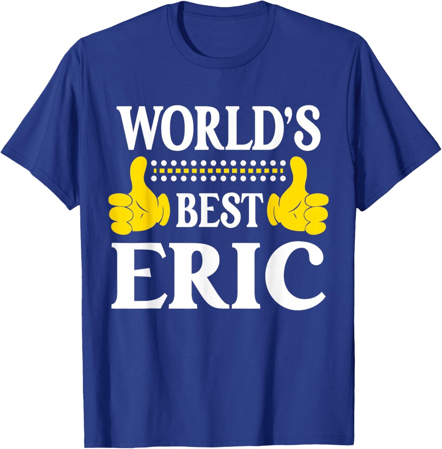 Eric Personal Name Funny First Name World's Best Eric T-Shirt - T-Shirt | Royal