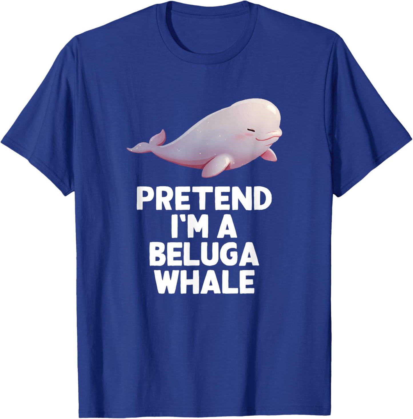 Easy Pretend I'm A Beluga Whale Costume Halloween Funny T-Shirt - T-Shirt | Royal