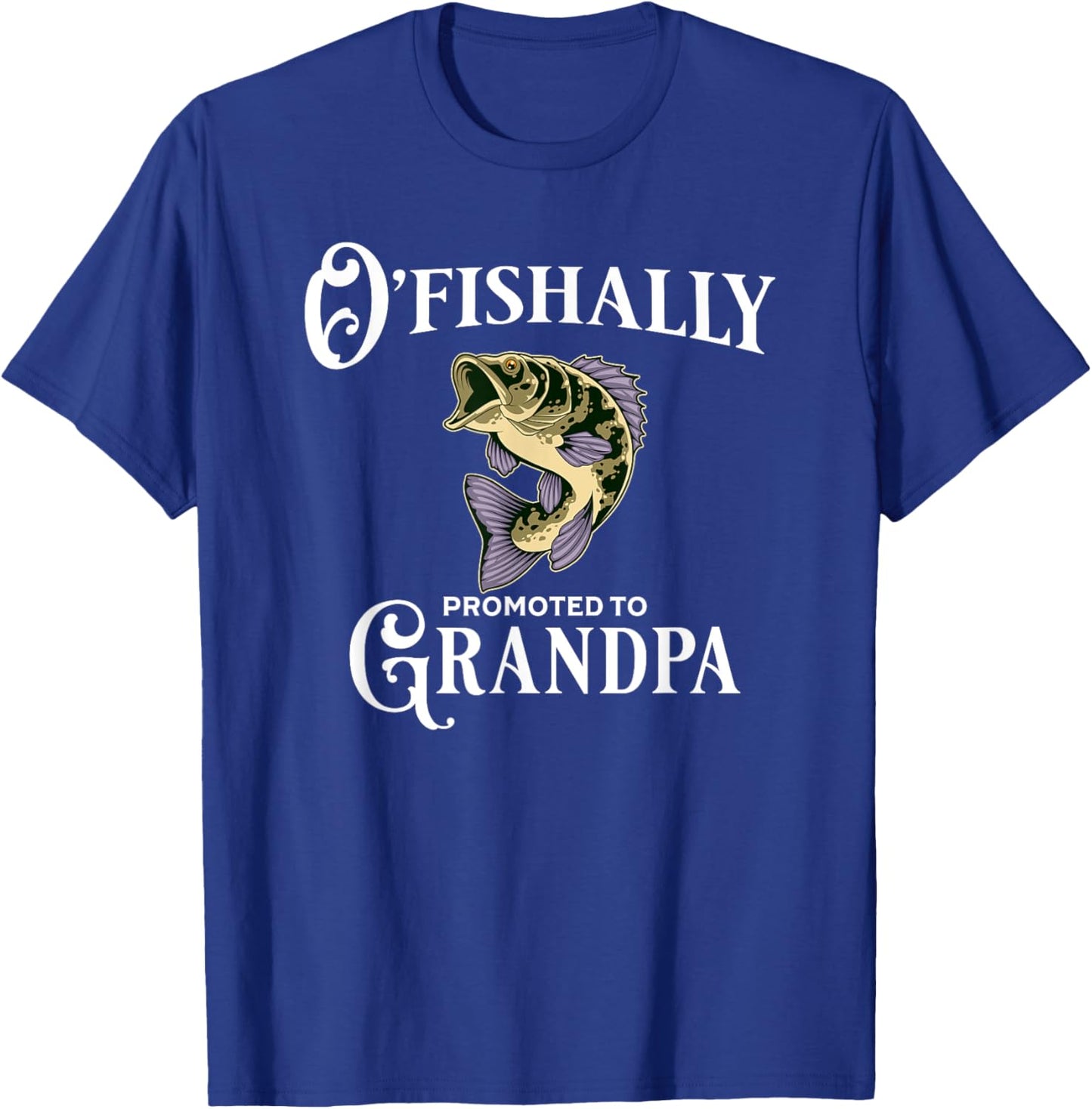 O'Fishally Promoted to Grandpa | Grandpa Fishing T-Shirt - T-Shirt | Royal
