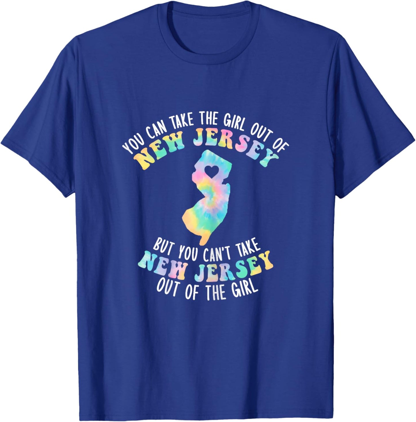 You Can Take The Girl Out Of NJ for Jersey Girl w/ NJ Family T-Shirt - T-Shirt | Royal