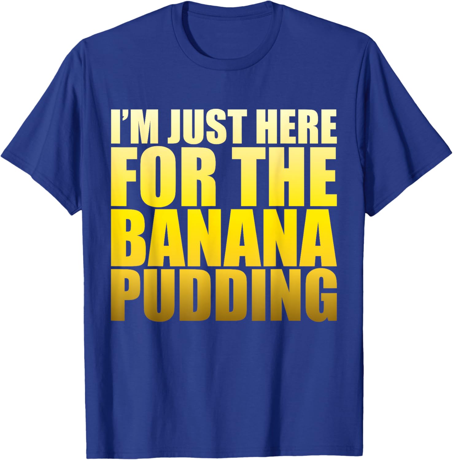 i'm just here for the banana pudding Recipe Ice Cream T-Shirt - T-Shirt | Royal