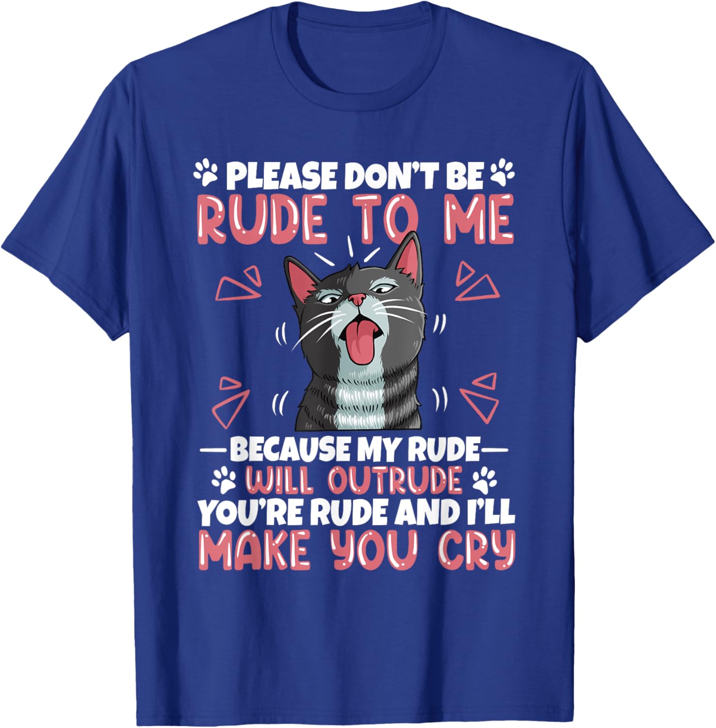 Please Dont Be Rude To Me Cat Lover Funny Tounge Out Kitten T-Shirt - T-Shirt | Royal