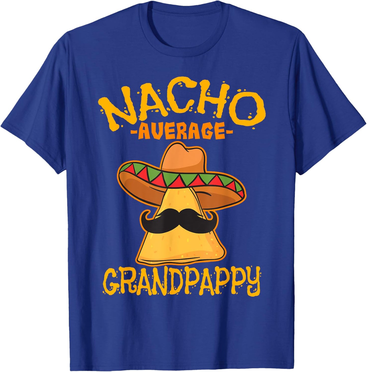 Nacho Average Grandpappy Mexican Grandfather Cinco De Mayo T-Shirt - T-Shirt | Royal