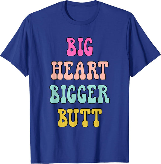 Big Heart Bigger Butt Funny Lover Apparel T-Shirt - T-Shirt | Royal