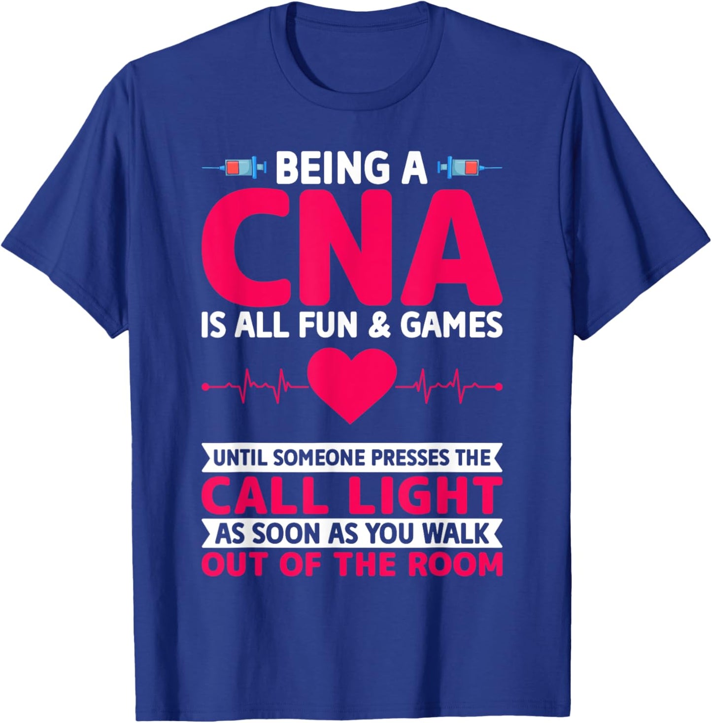 Being a CNA Is All Fun & Games - CNA Medical Nursing Nurse T-Shirt - T-Shirt | Royal