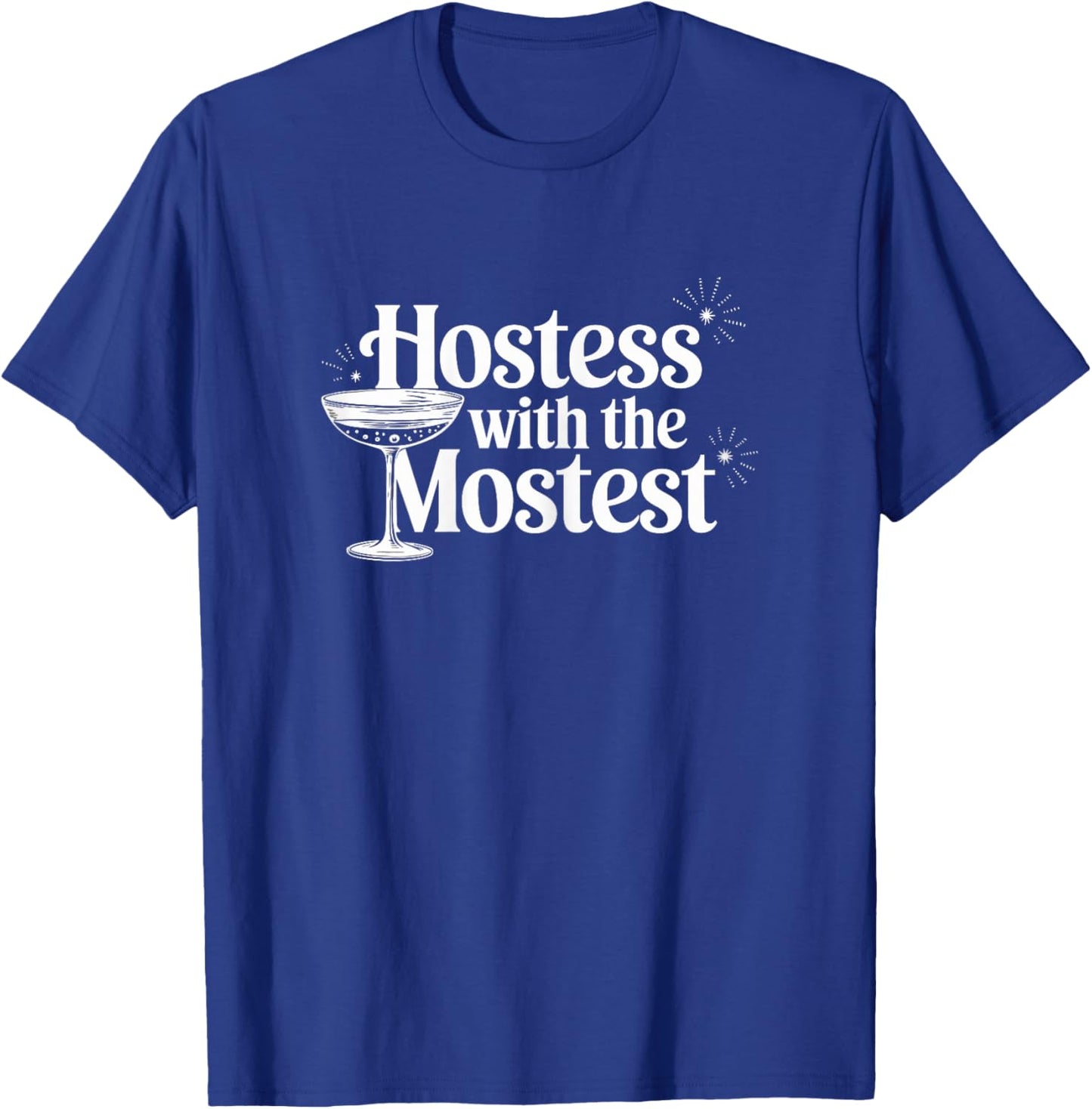 Hostess with the Mostest T Shirt Trendy Hostess T-Shirt - T-Shirt | Royal