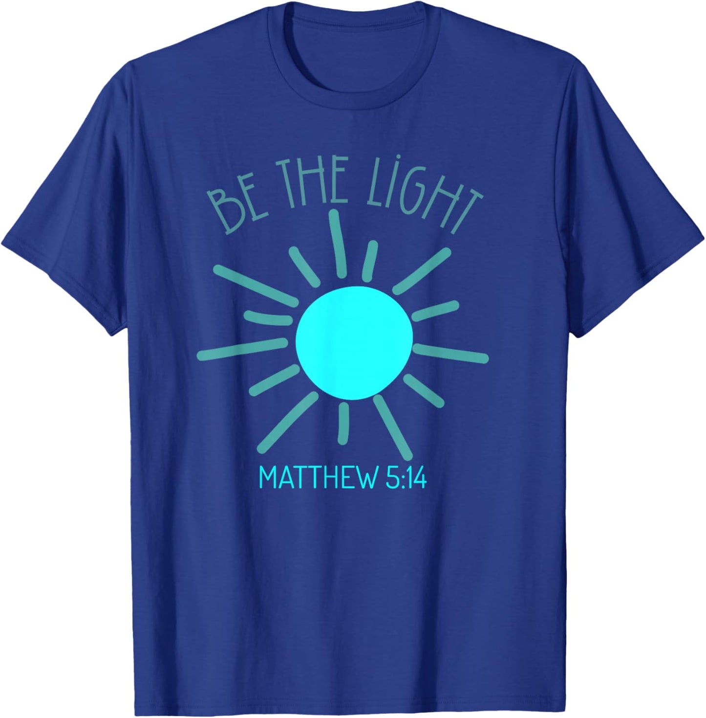 Be The Light Faith Religious Jesus Christian Men Women T-Shirt - T-Shirt | Royal