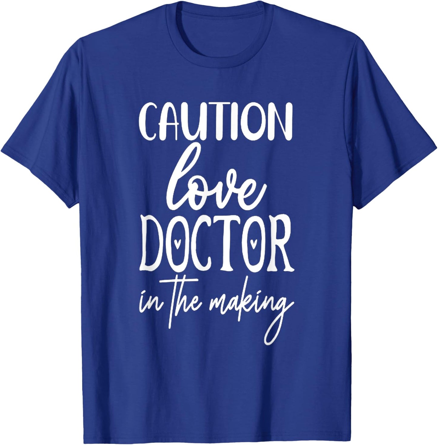 Caution Love Doctor In The Making T-Shirt - T-Shirt | Royal