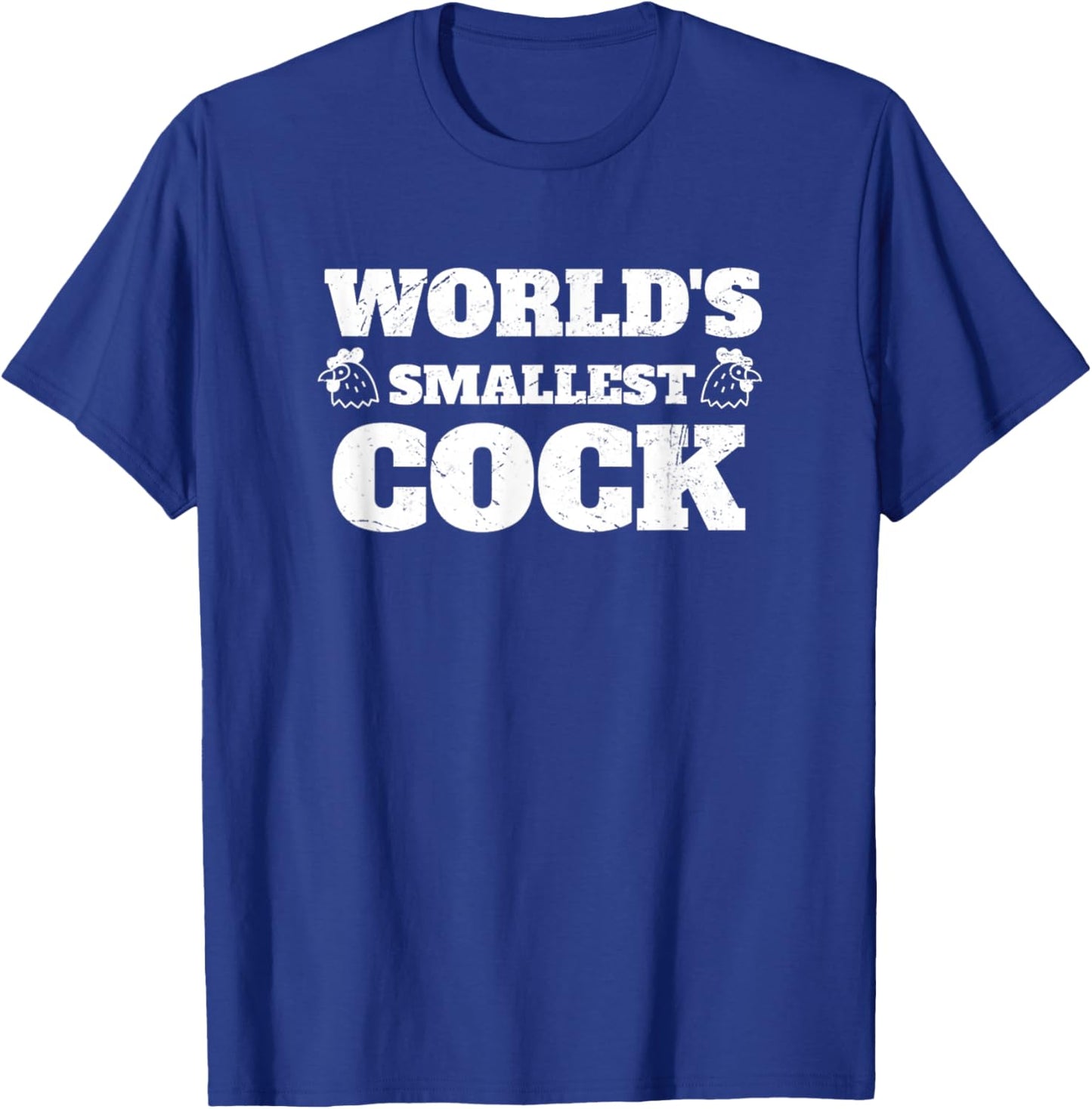 World's Smallest Cock Funny Sarcasm Hilarious Dirty Joke T-Shirt - T-Shirt | Royal