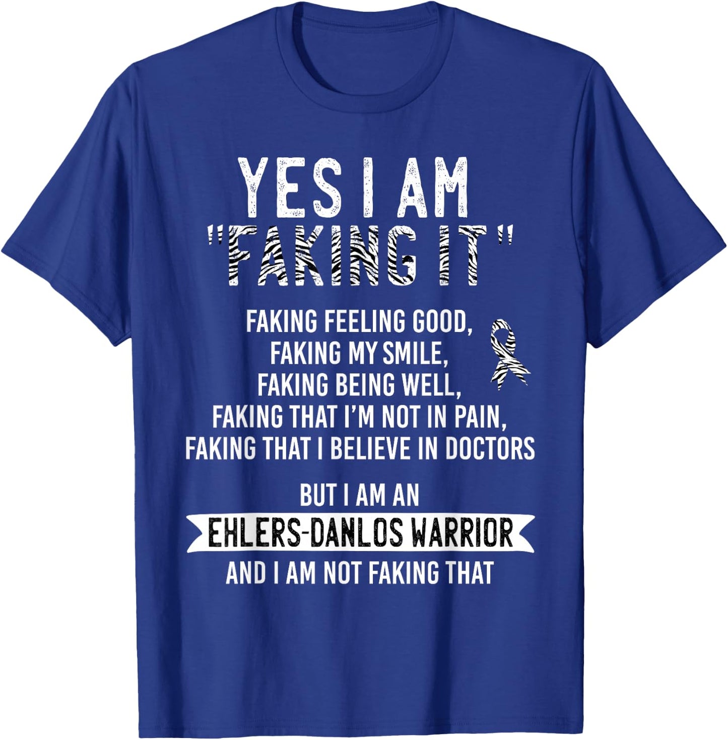 Faking It Ehlers-Danlos Syndrome EDS Awareness Zebra Ribbon T-Shirt - T-Shirt | Royal