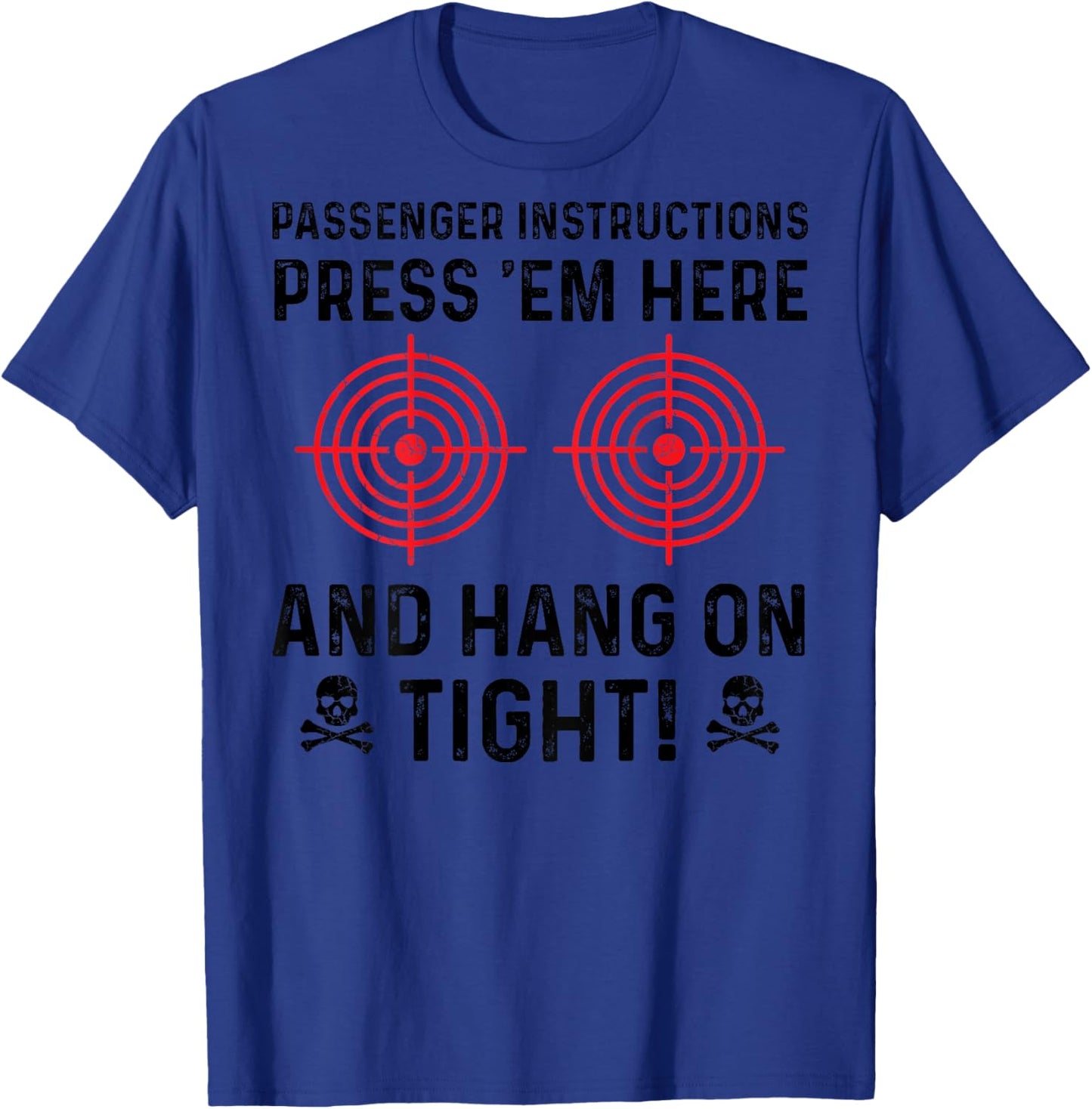 Funny Motorcycle Biker Passenger Instructions Press Em Here T-Shirt - T-Shirt | Royal