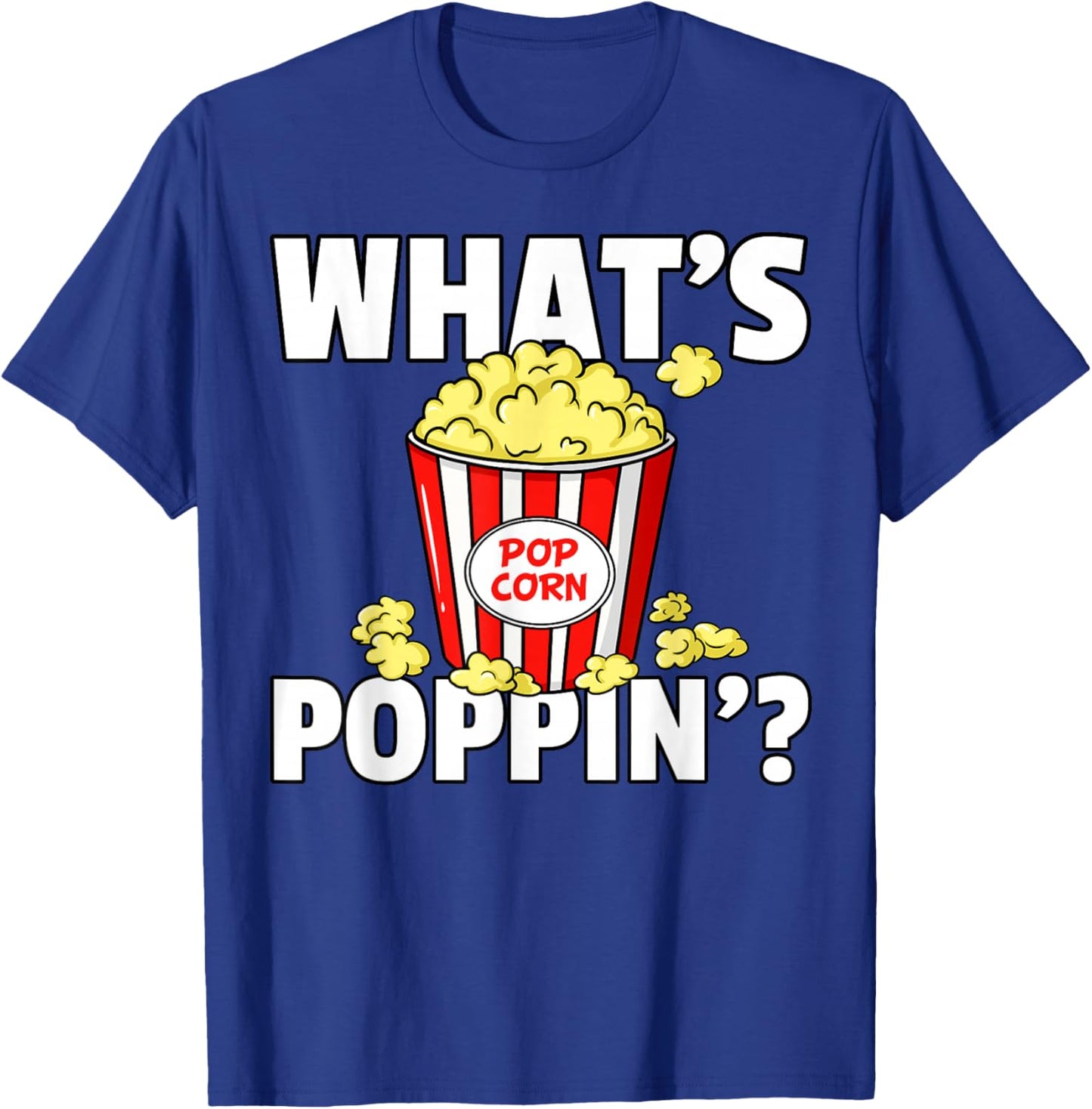 What's Poppin' Popcorn Gift Cinema Movie Snack T-Shirt - T-Shirt | Royal