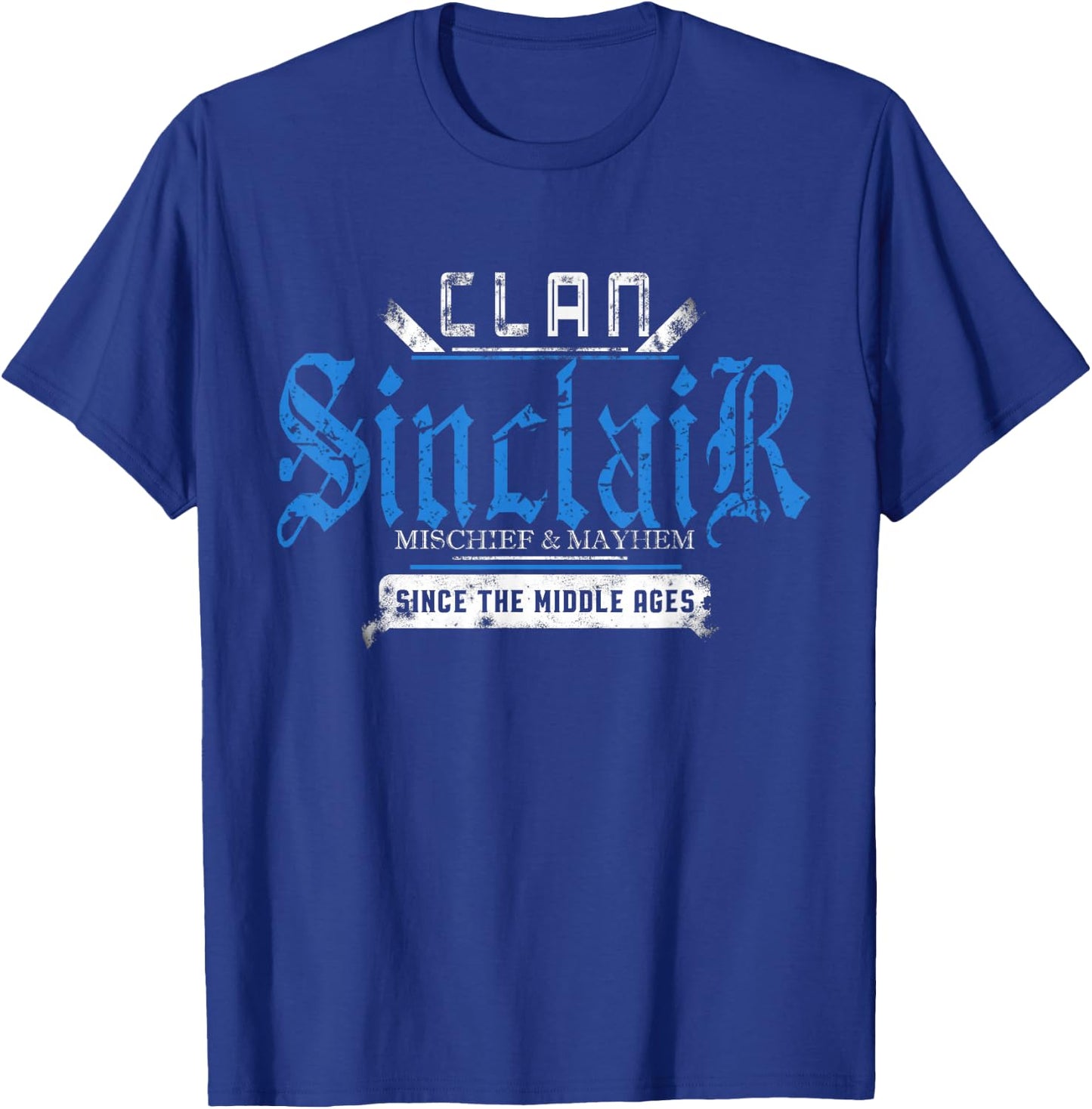 Clan Sinclair - Mischief and Mayhem Since The Middle Ages T-Shirt - T-Shirt | Royal