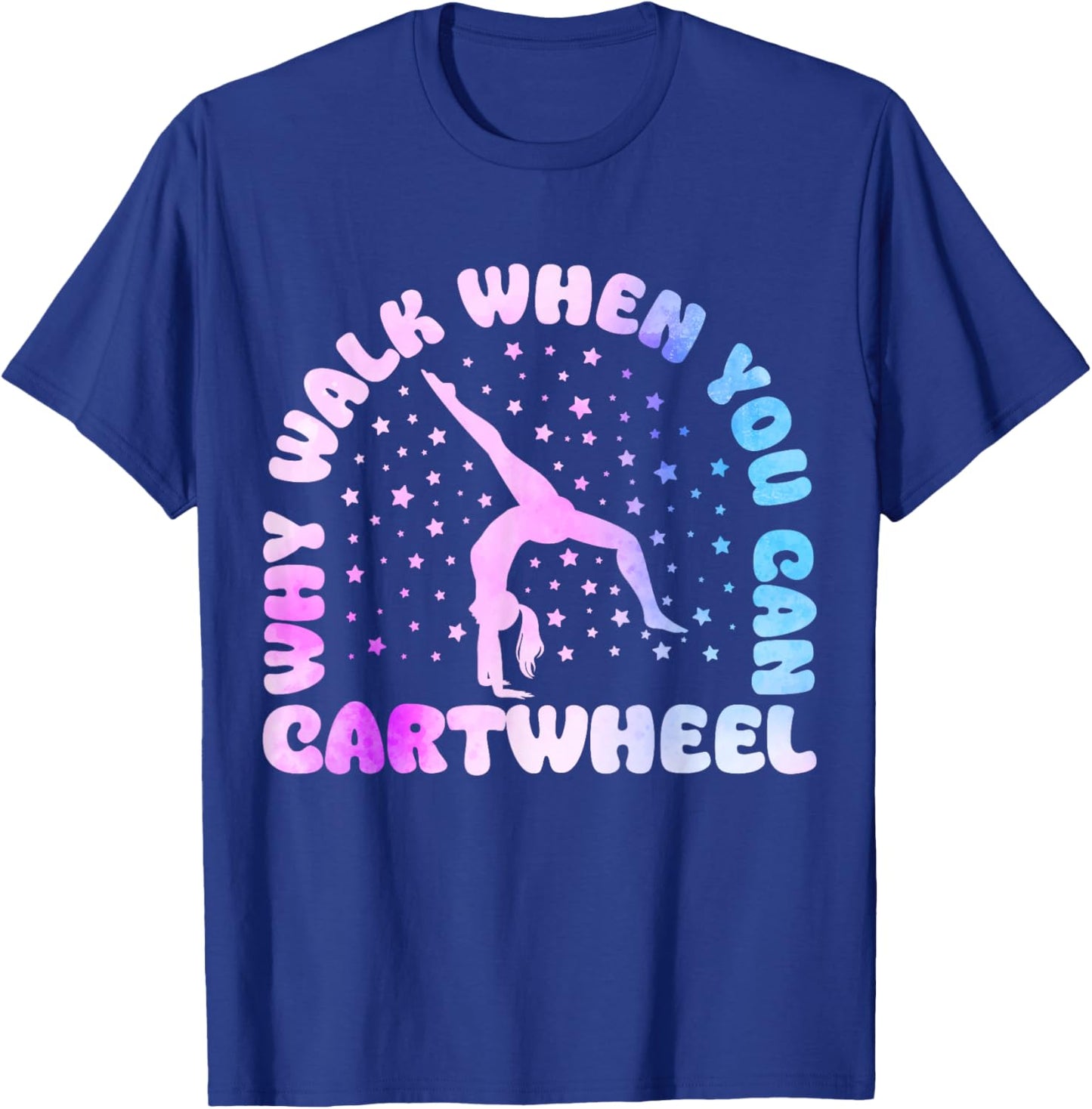 Why Walk When You Can Cartwheel Funny Tumbling Girl T-Shirt - T-Shirt | Royal