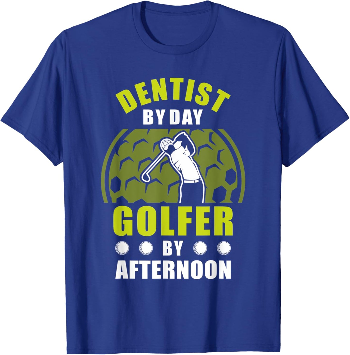 Dentist By Day Golfer By Afternoon Golfing Golf T-Shirt - T-Shirt | Royal