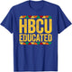 HBCU Educated Shirt Historical Black History College Alumni T-Shirt - T-Shirt | Royal