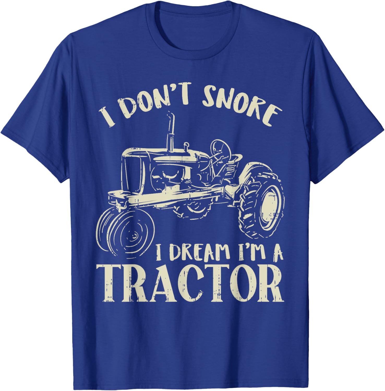 Dont Snore Dream Im Tractor Funny Farming Truck Farmer Gift T-Shirt - T-Shirt | Royal