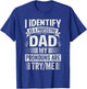 Funny Cool Dad Sarcastic Father - Family Reunion I Identify As A Protective Dad My Pronouns Are Try/Me Black Small T-Shirt - T-Shirt | Royal