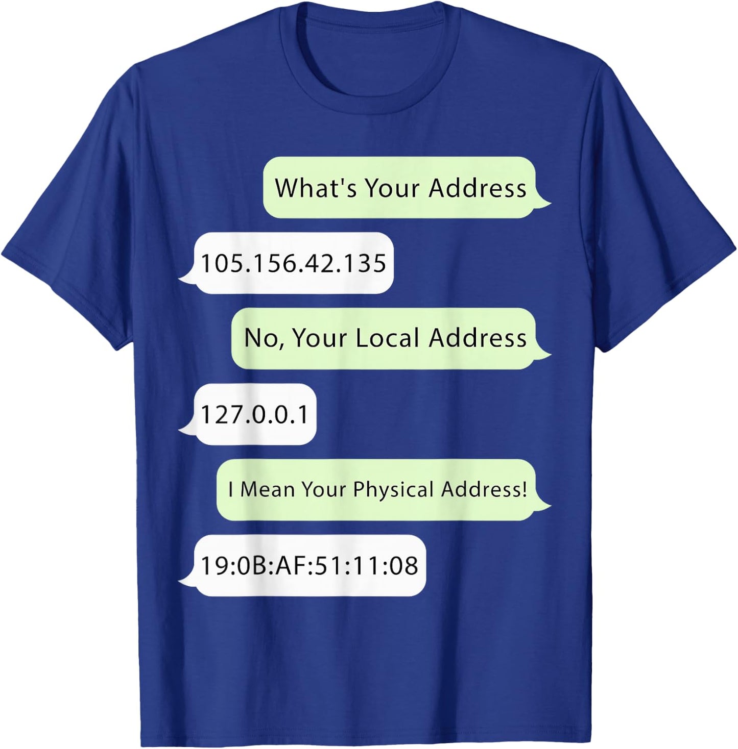 What Is Your Address 151.194.25.39 Funny Networking Computer T-Shirt - T-Shirt | Royal