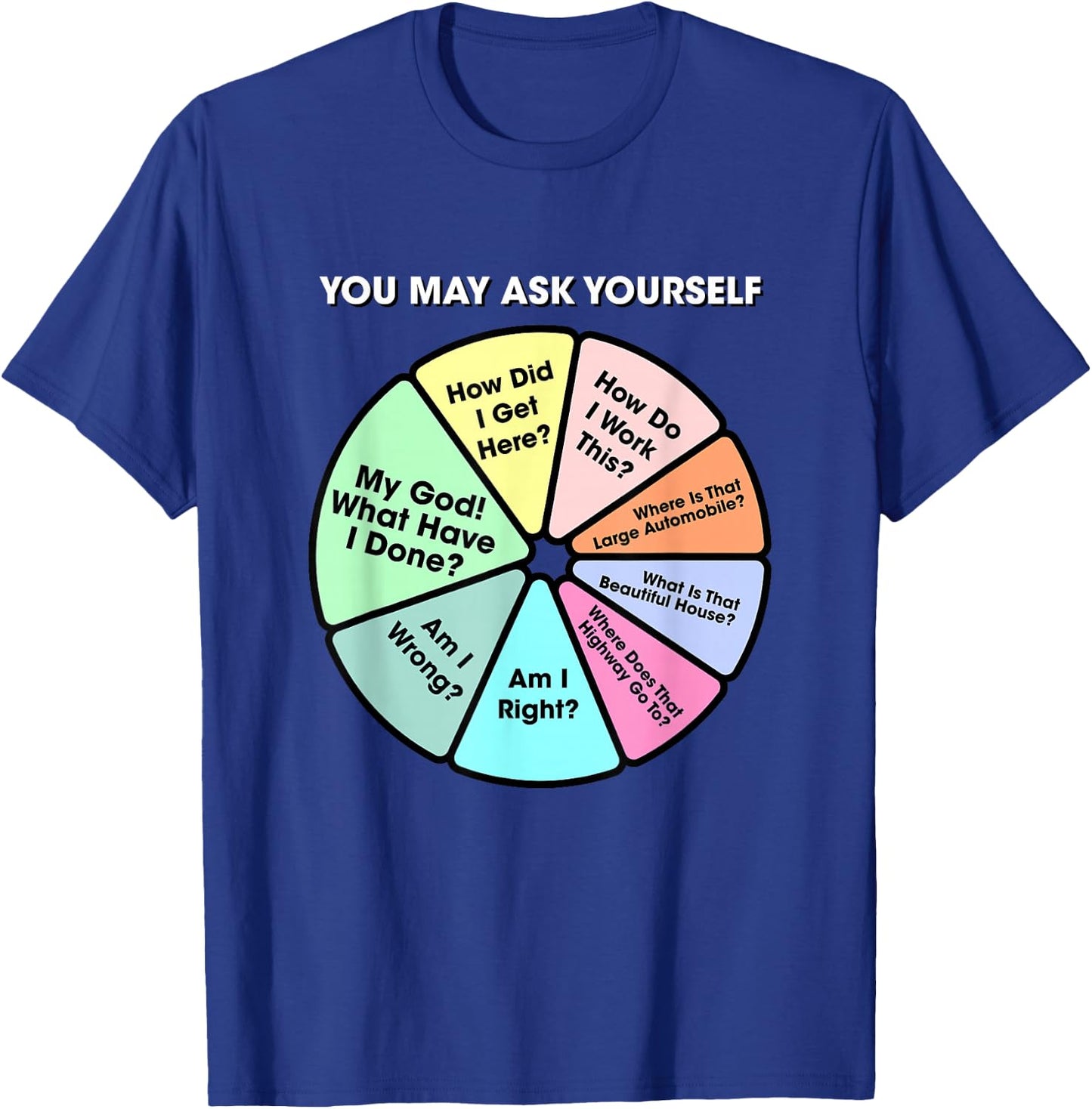 You May Ask Yourself Classic 80's Pop Music Retro Pie Chart T-Shirt - T-Shirt | Royal
