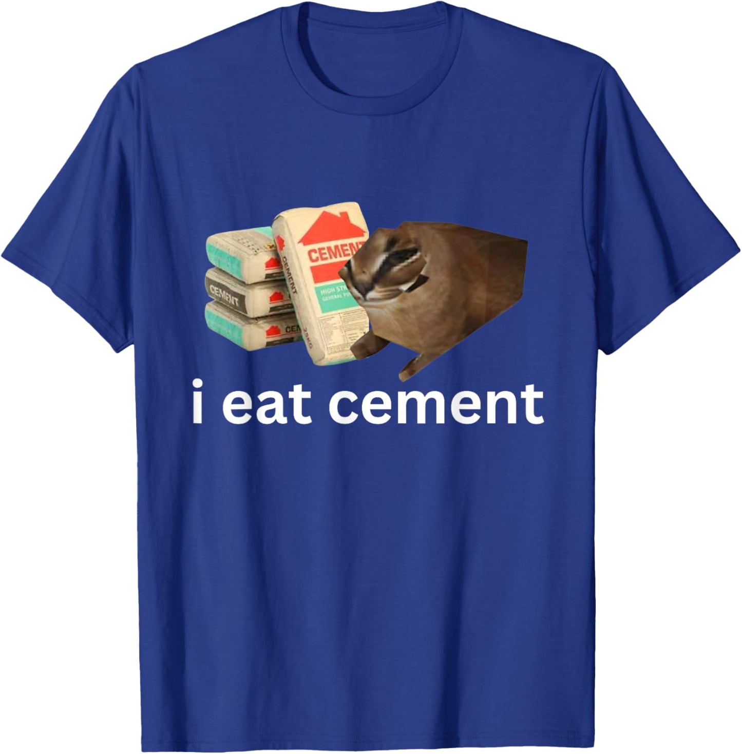 I Eat Cement Funny Cursed Cat Unhinged Meme T-Shirt - T-Shirt | Royal