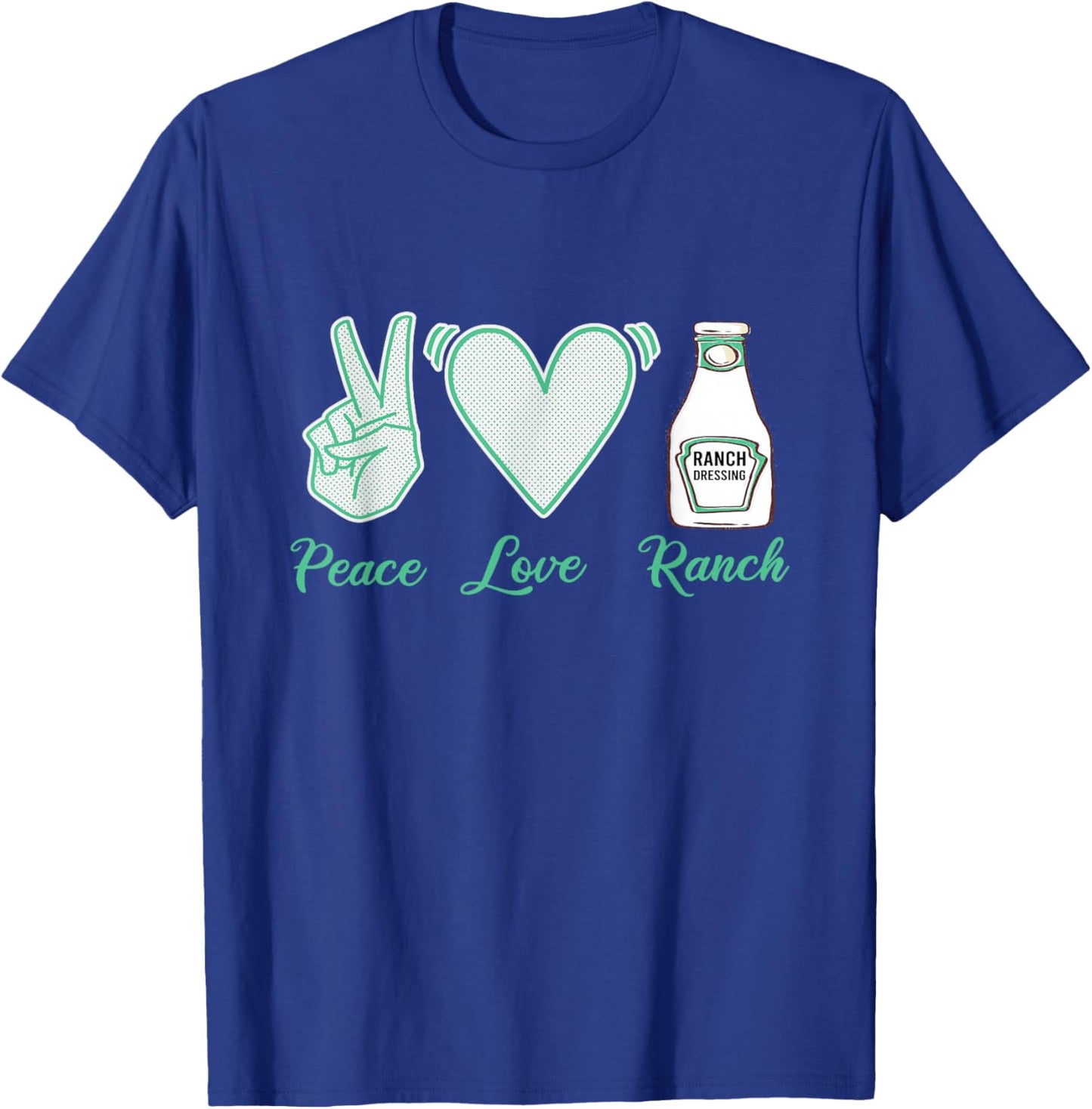 I Love Homemade Ranch Dressing It Needs More Ranch T-Shirt - T-Shirt | Royal