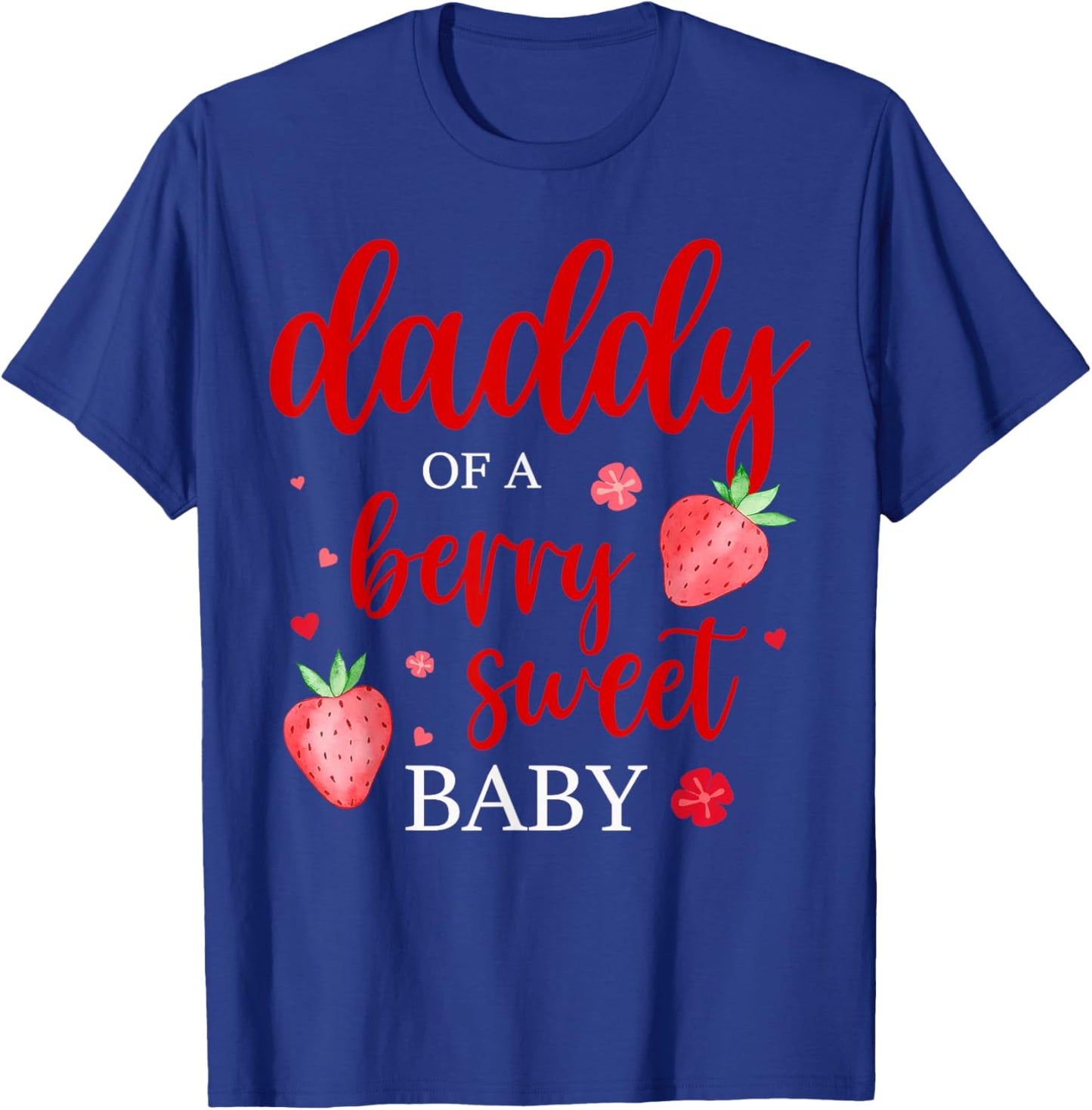 Daddy Of A Berry Sweet One Strawberry Baby First Birthday T-Shirt - T-Shirt | Royal