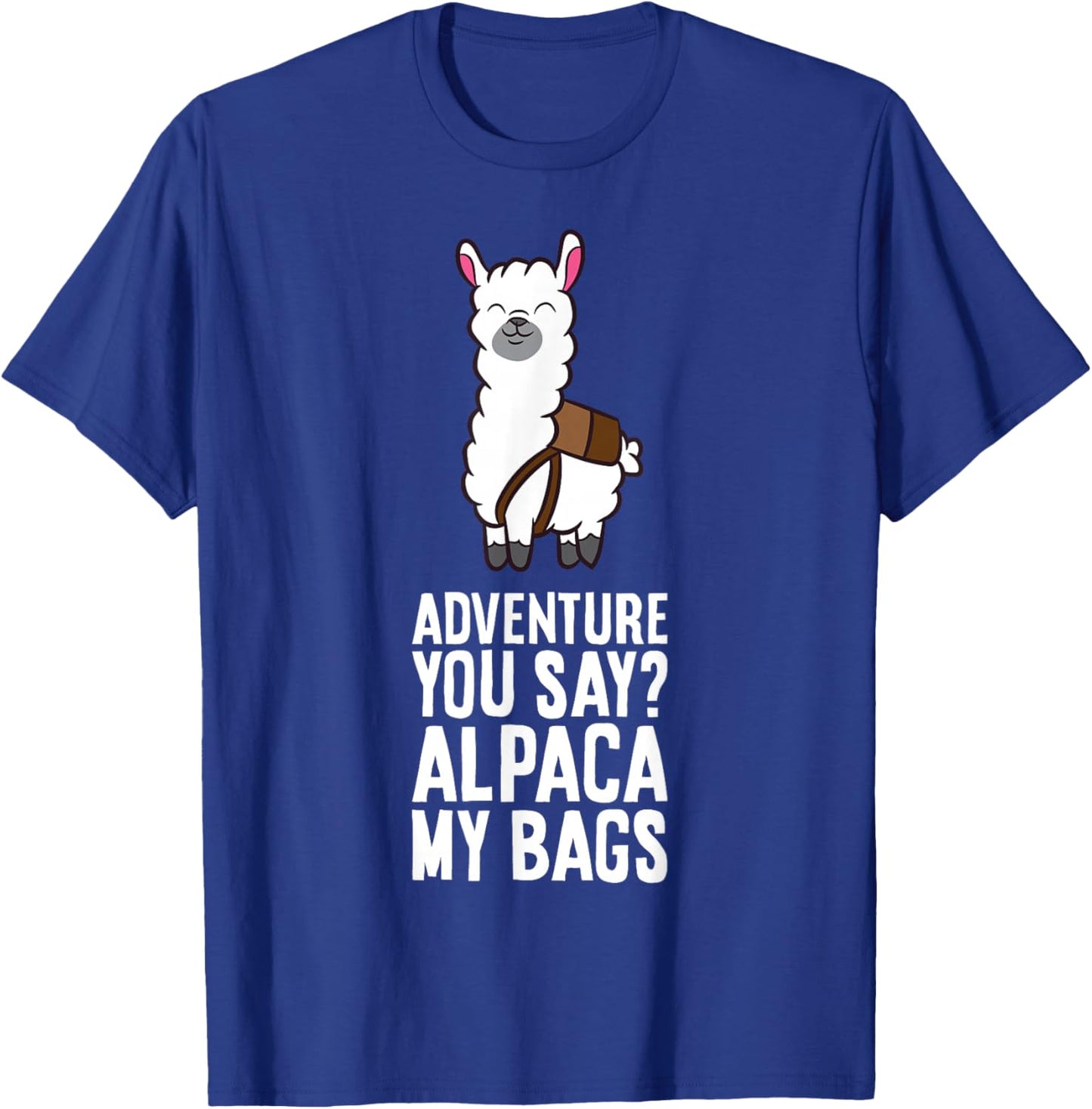 Alpaca Hiking - Adventure You Say? Alpaca My Bags T-Shirt - T-Shirt | Royal