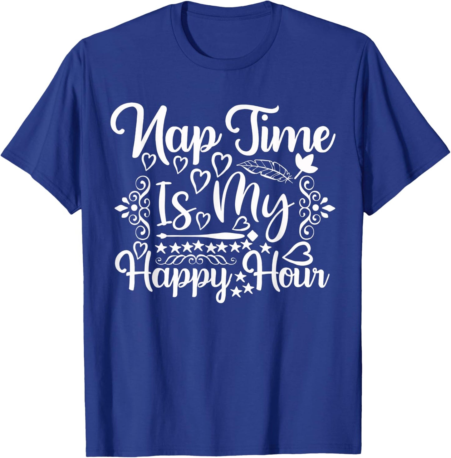 Nap Time is My Happy Hour - Funny Napping Mom T-Shirt - T-Shirt | Royal