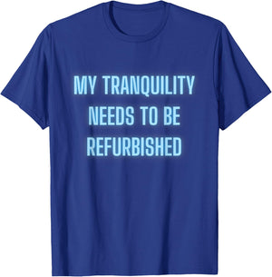 Stressed Out Anxiety My Tranquility Needs To Be Refurbished T-Shirt - T-Shirt | Royal