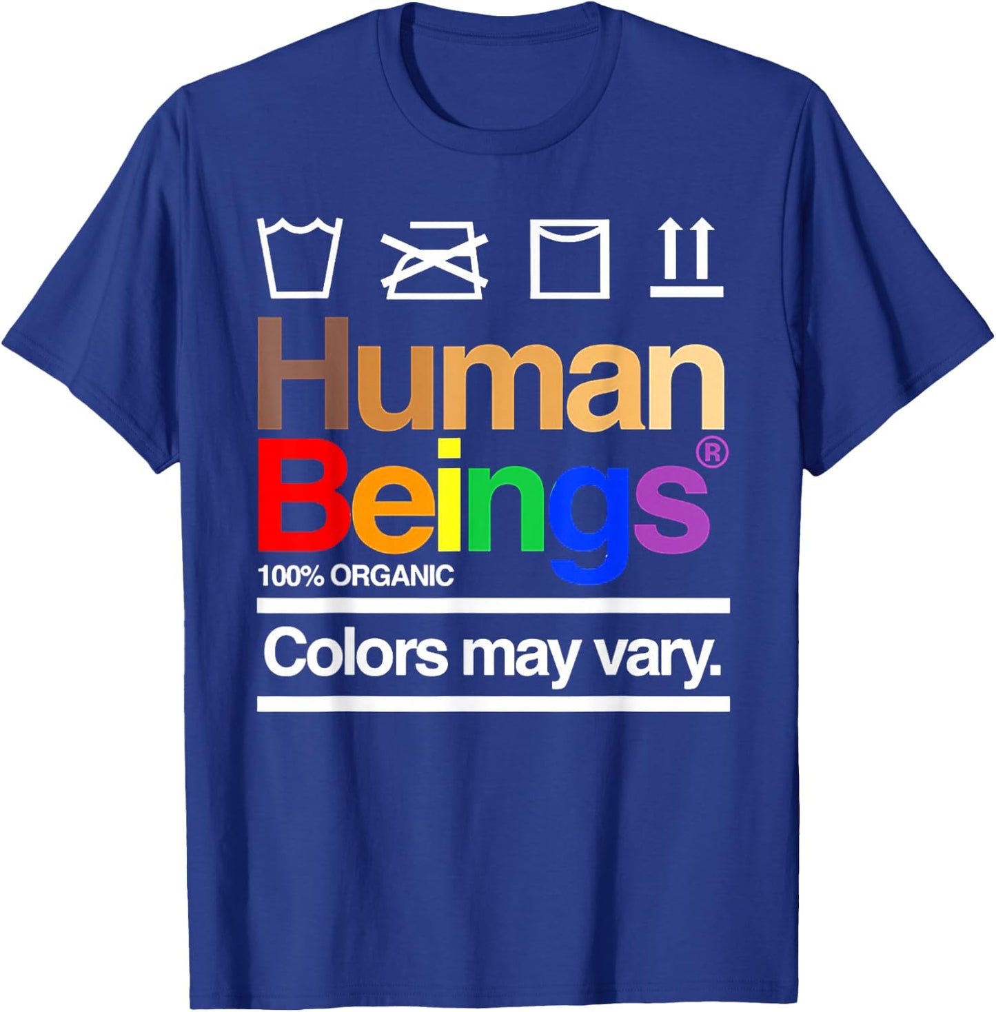 Human Beings Colors May Vary T-Shirt - T-Shirt | Royal