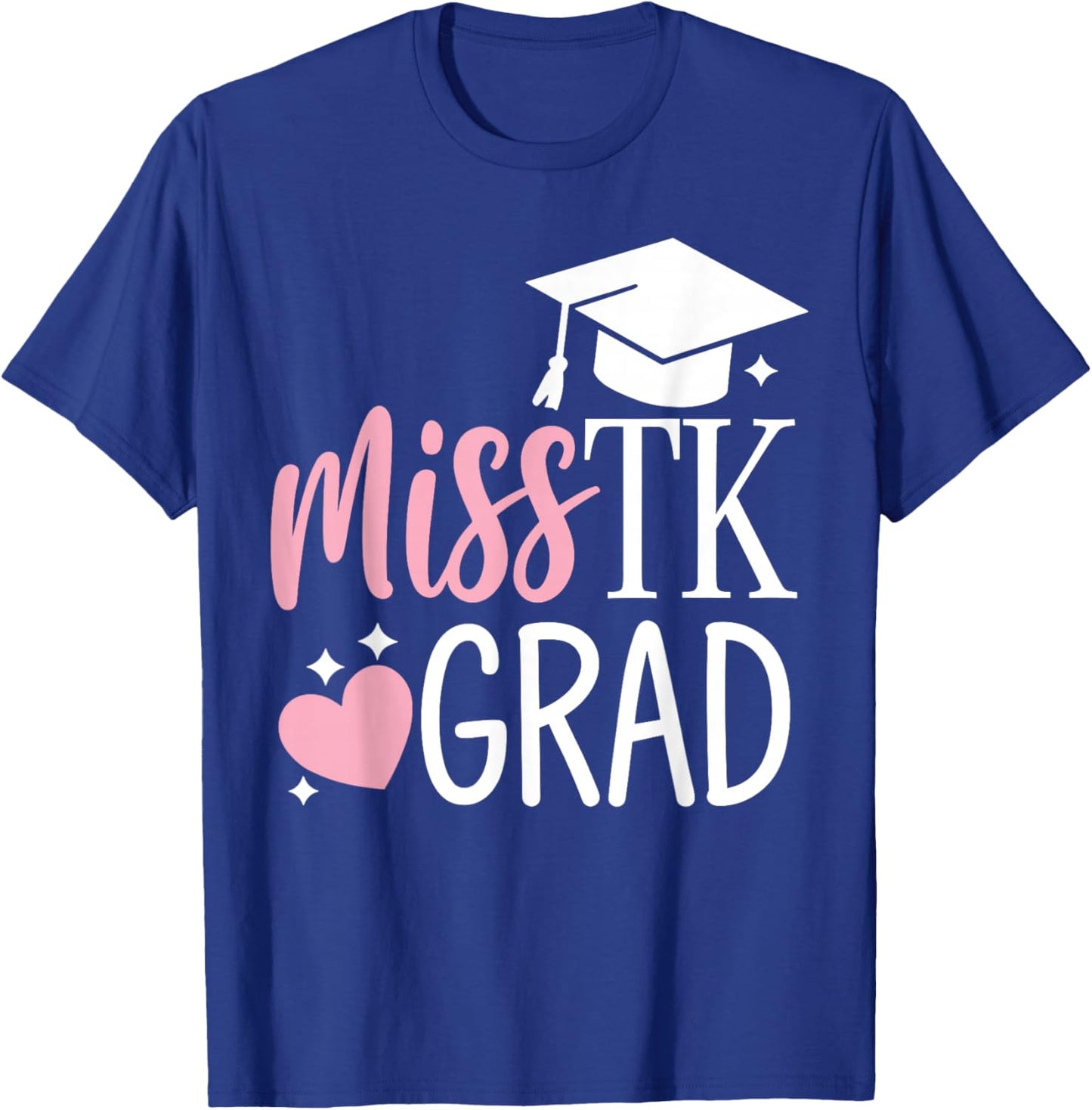 Miss TK Grad TK Graduate Transitional Kinder Graduation Girl T-Shirt - T-Shirt | Royal