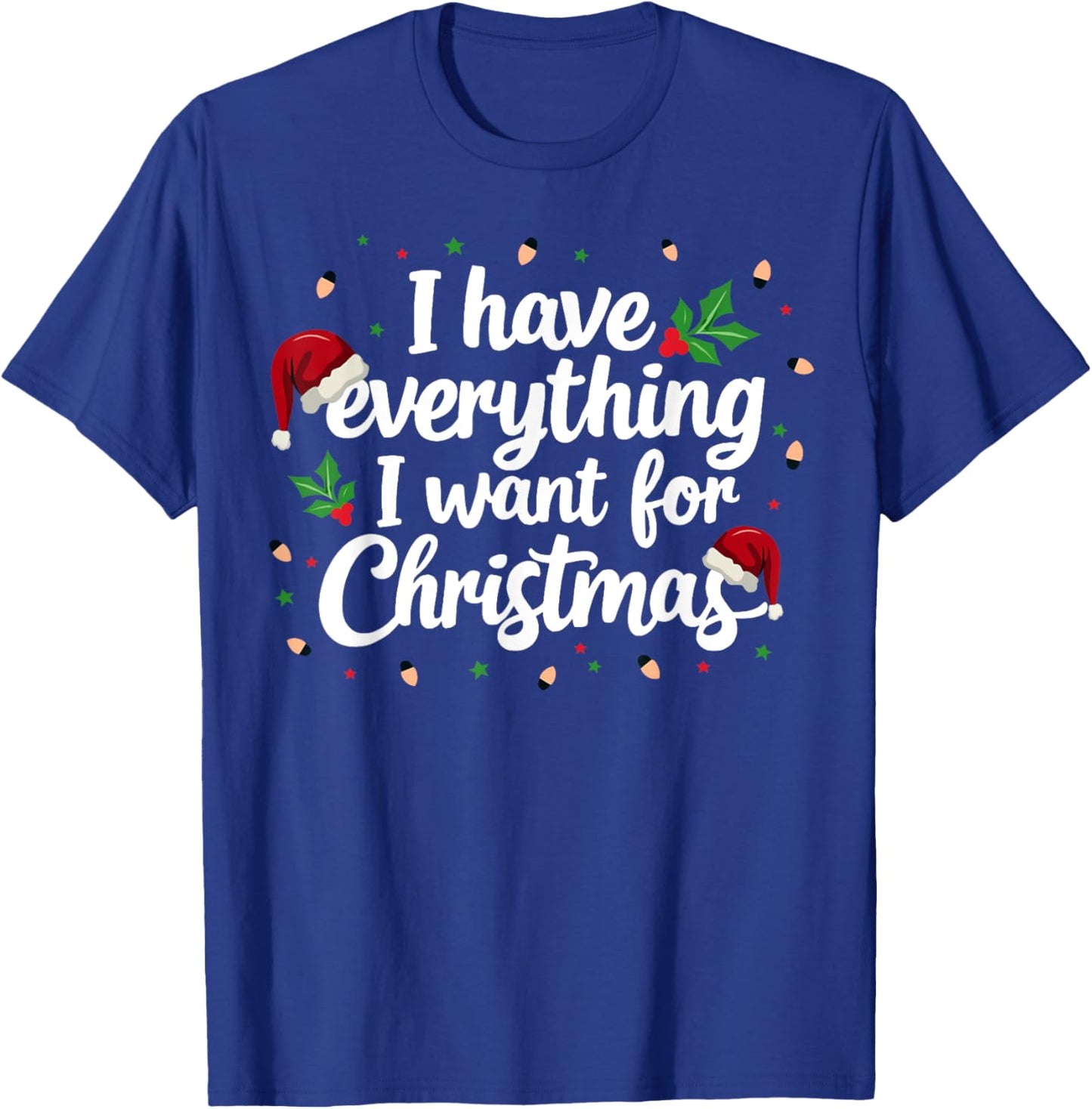 I Have Everything I Want For Christmas Everything Couples T-Shirt - T-Shirt | Royal