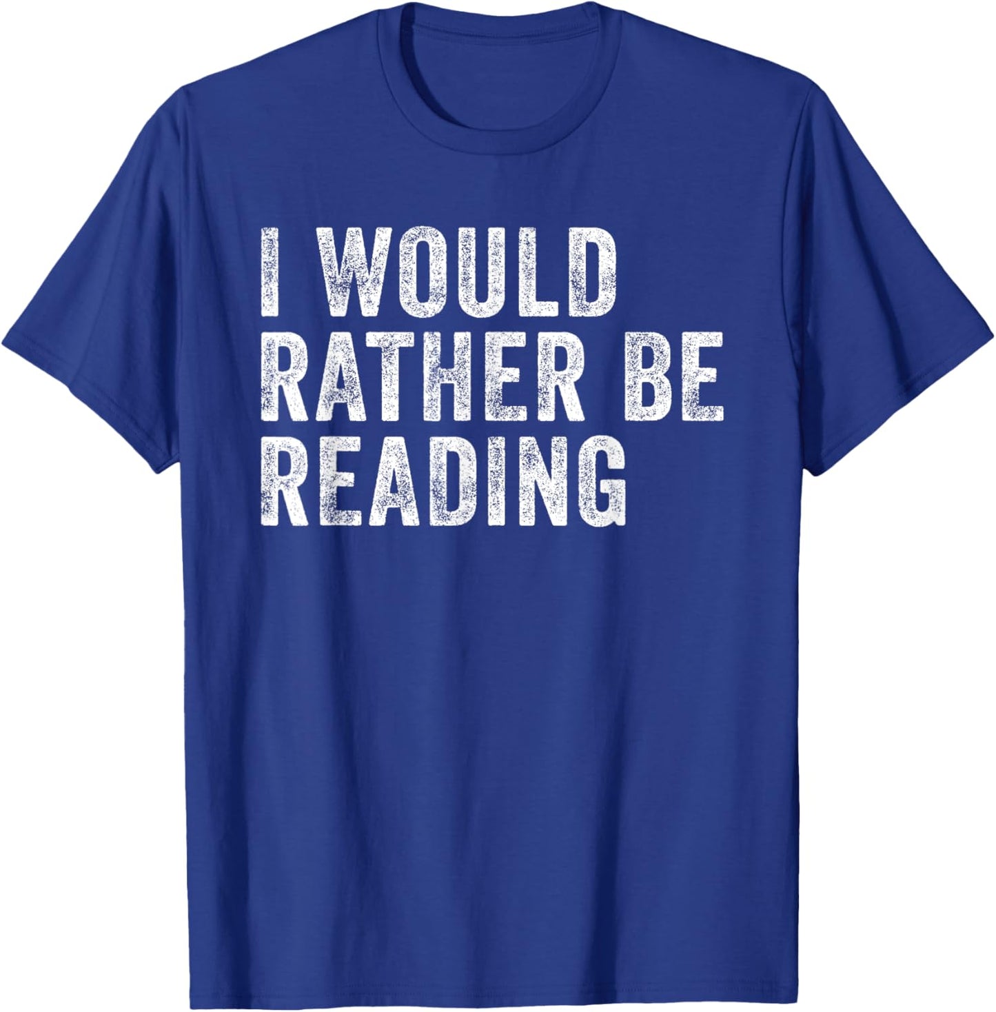 I would rathe be reading Shirt Booknerd Bookworm T-Shirt - T-Shirt | Royal