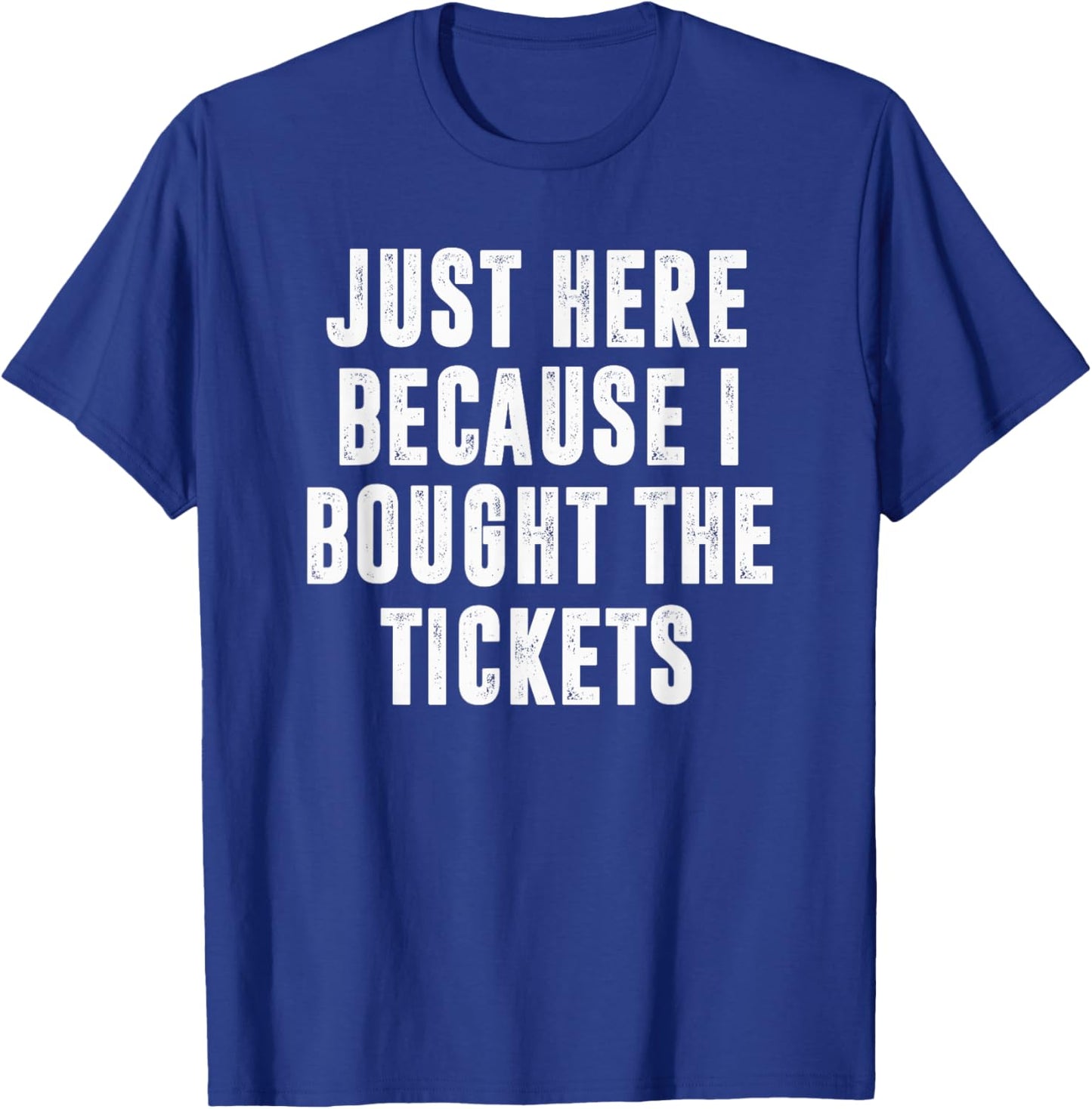 Just Here Because I Bought The Tickets K-Pop Funny Dad Joke T-Shirt - T-Shirt | Royal