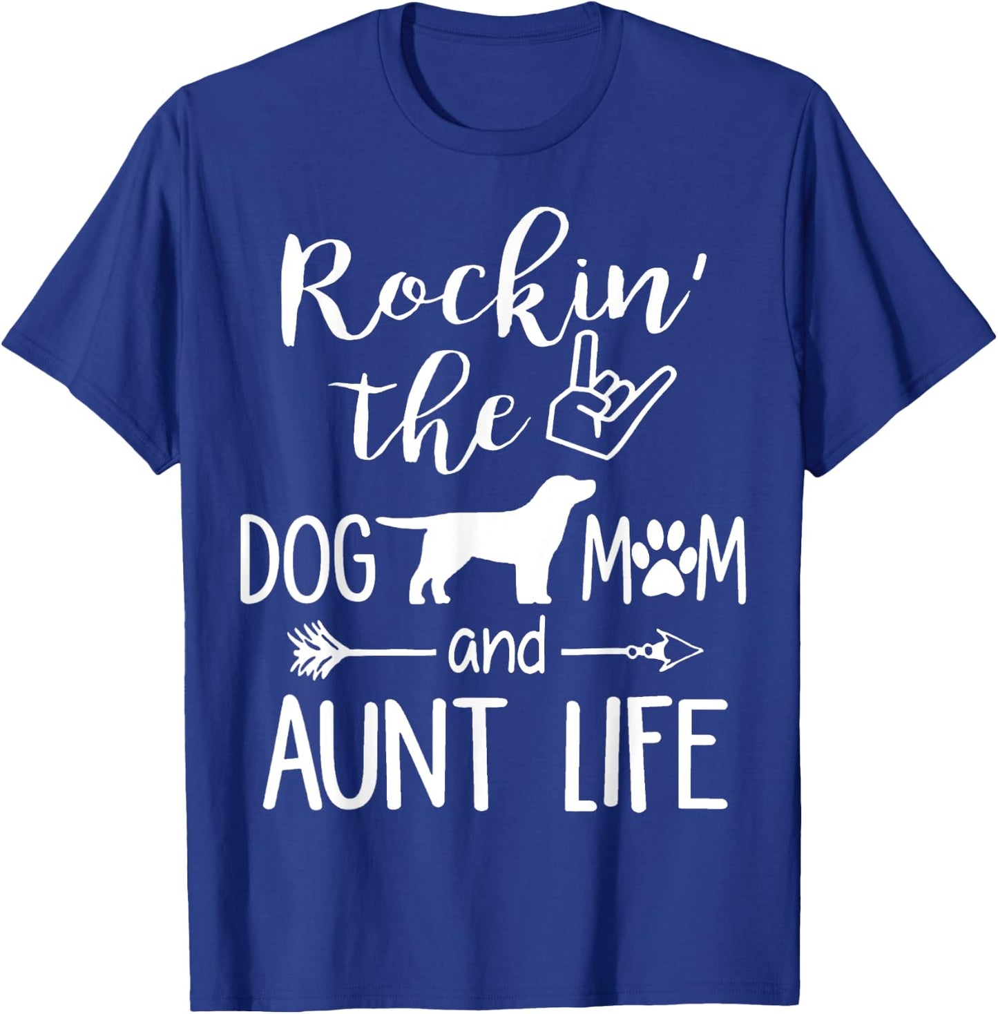 Rockin' The Dog Mom and Aunt Life mothers day gift Dog Lover T-Shirt - T-Shirt | Royal