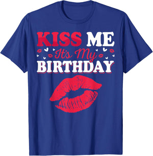 Kiss Me It’s My Birthday Funny Birthday Celebration T-Shirt - T-Shirt | Royal