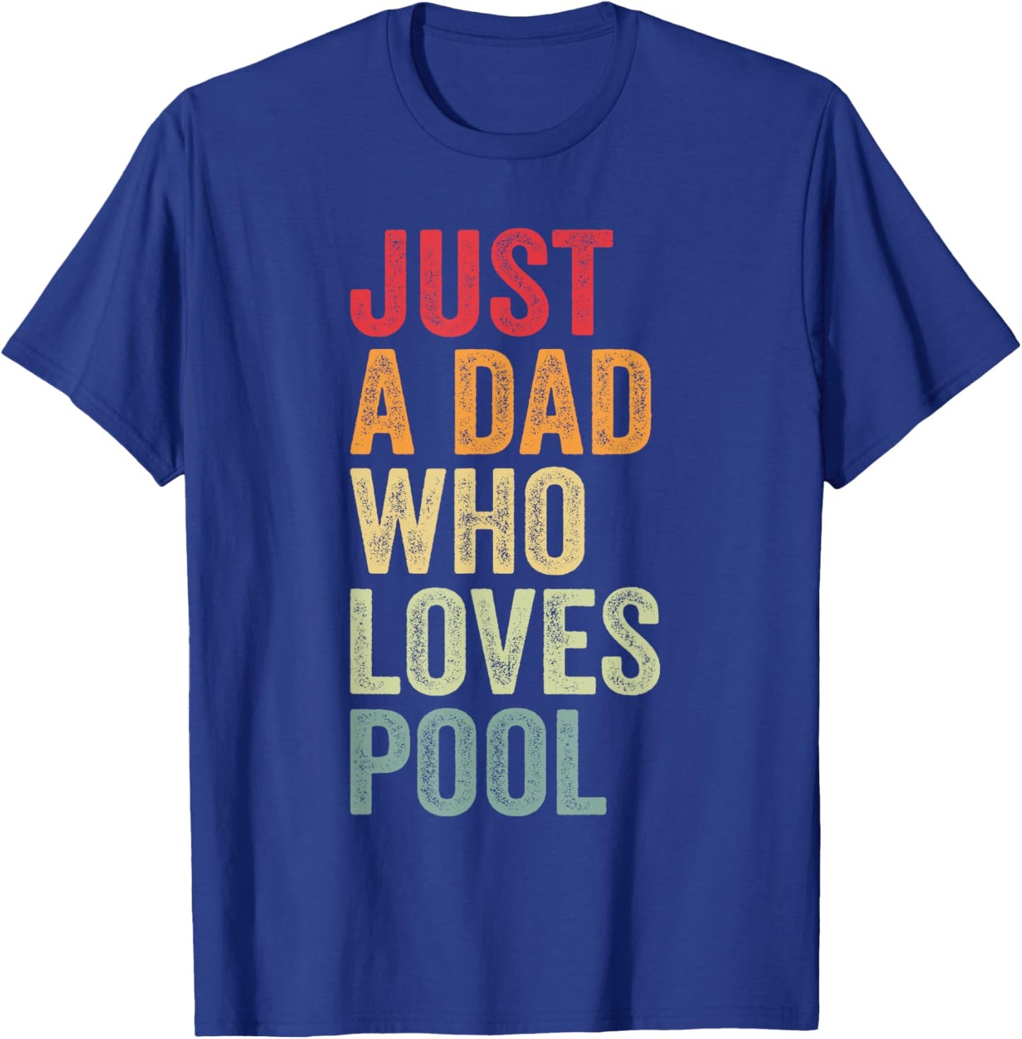 Just a Dad Who Loves Pool, Billiard Dad Pool Dad T-Shirt - T-Shirt | Royal