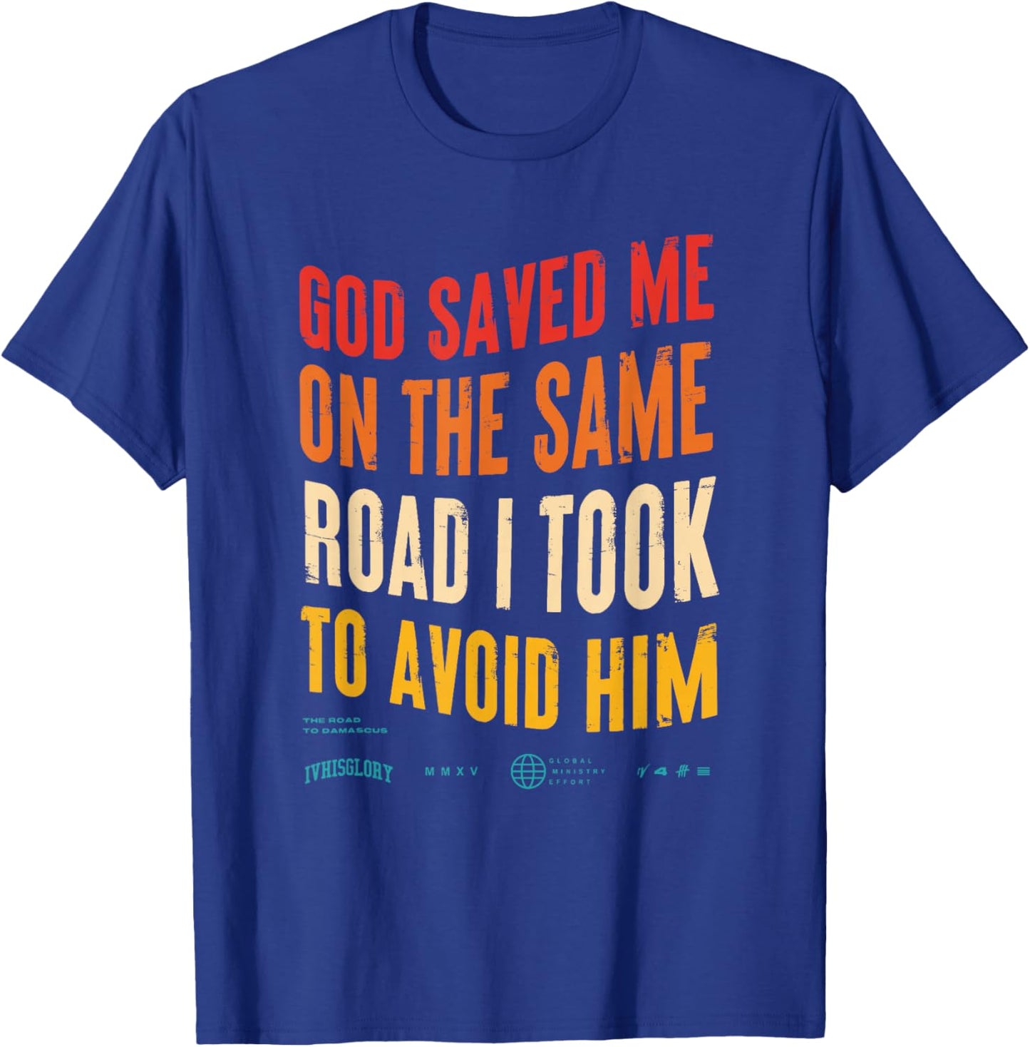 God Saved Me On The Same Road I Took To Avoid Him Vintage T-Shirt - T-Shirt | Royal