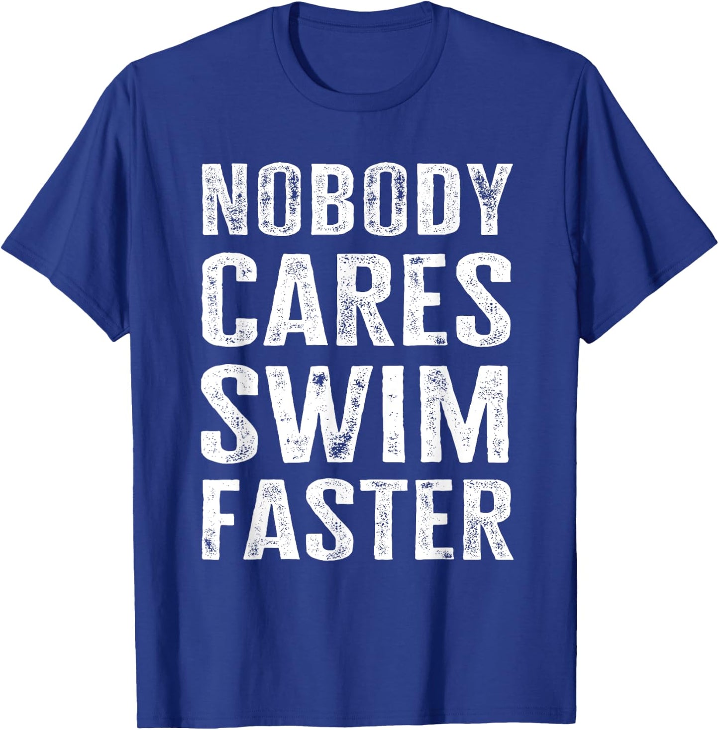 Nobody Cares Swim Faster - Funny Swimming Coach & Instructor T-Shirt - T-Shirt | Royal