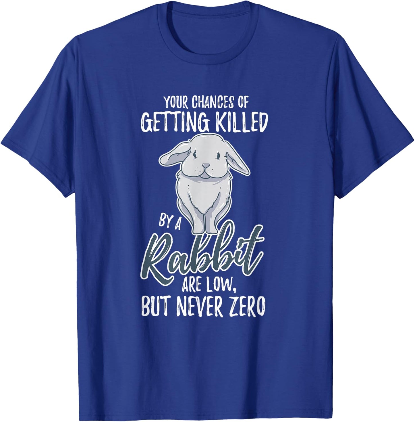 Killed By Rabbit Are Low But Never Zero Bunny Lover T-Shirt - T-Shirt | Royal