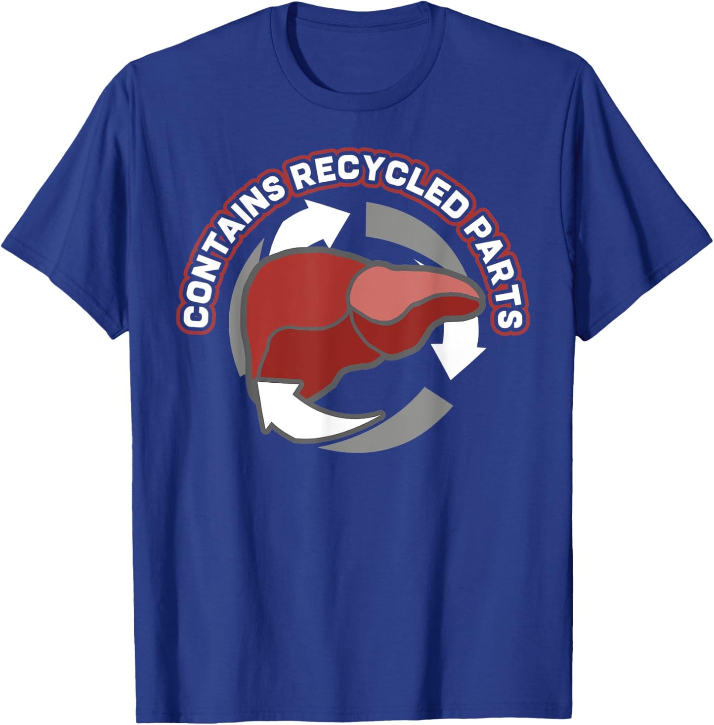 Contains Recycled Parts Liver Transplant Survivor designs T-Shirt - T-Shirt | Royal