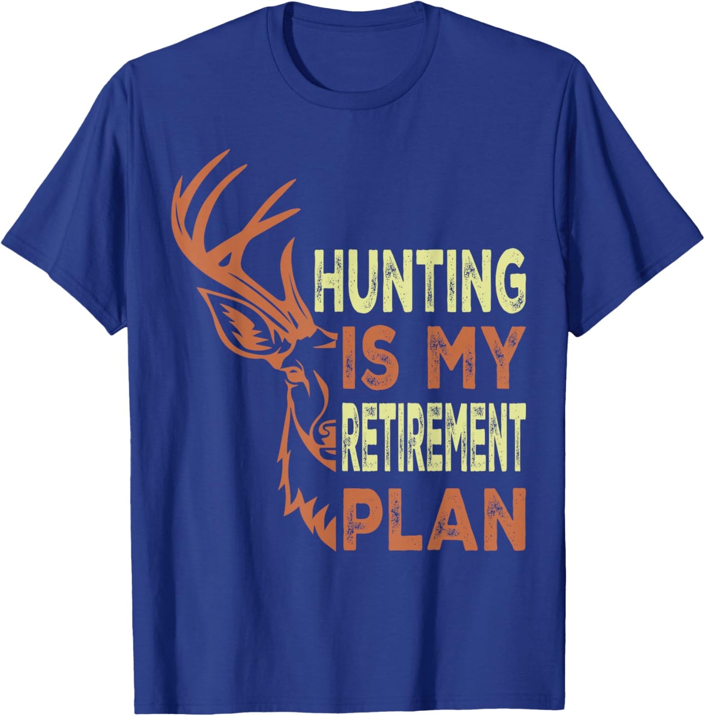 Funny Retirement Gifts Hunting is My Retirement Plan T-Shirt - T-Shirt | Royal