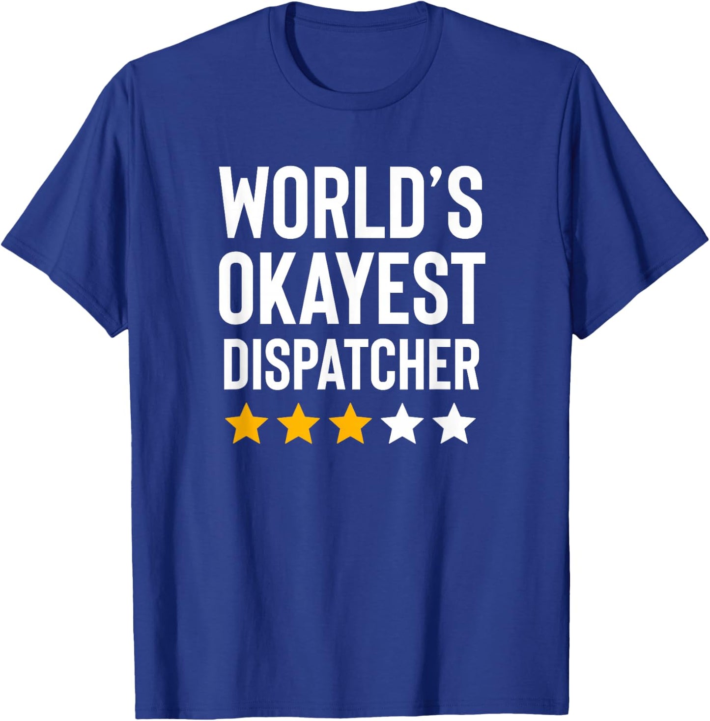 Worlds Okayest Dispatcher Funny Truck Police 911 Dispatcher T-Shirt - T-Shirt | Royal