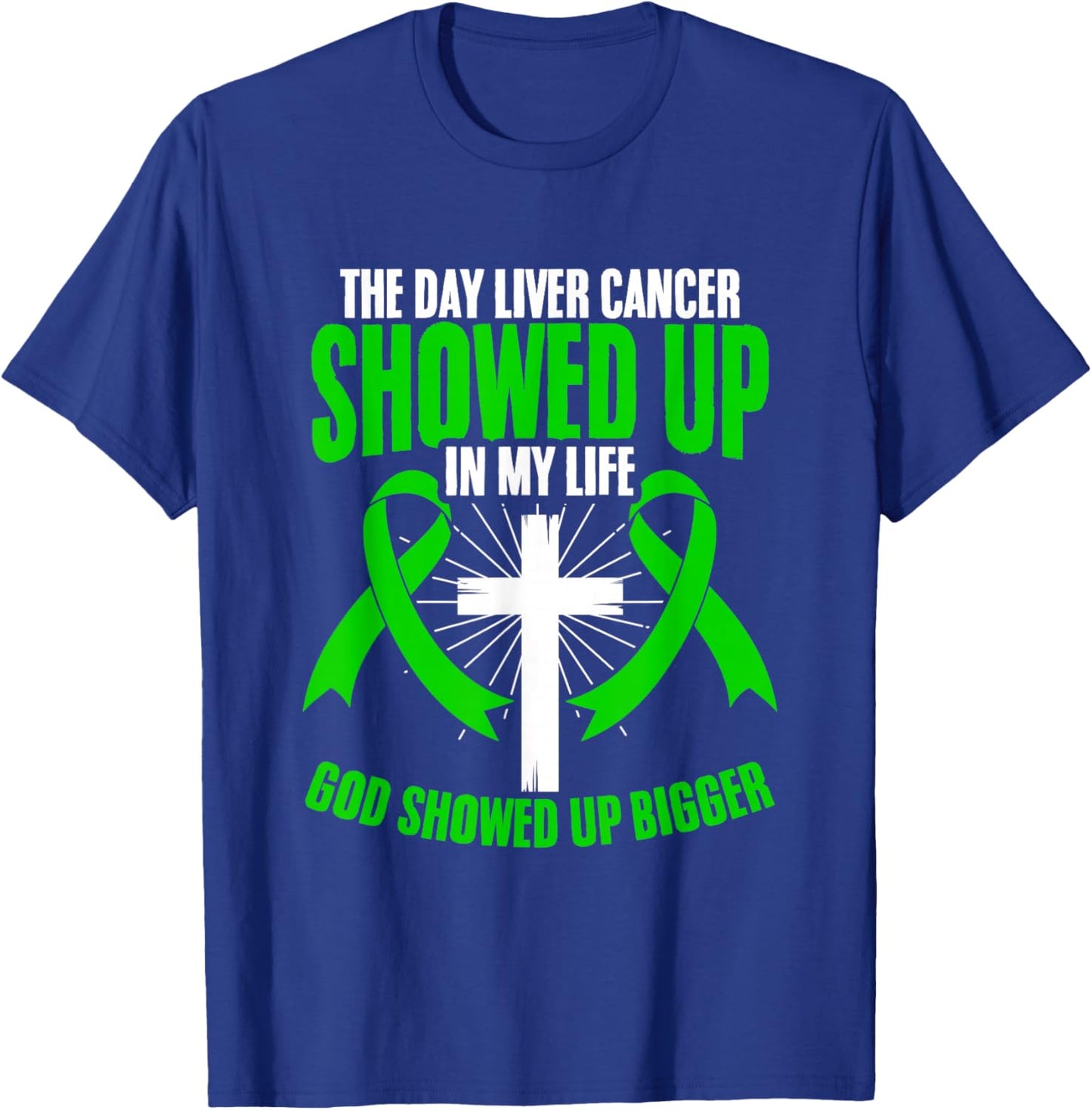 God Showed Bigger Liver Disease Liver Cancer Awareness T-Shirt - T-Shirt | Royal