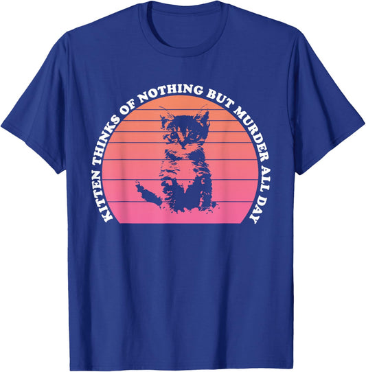 Kitten Thinks Of Nothing But Murder All Day Funny Cat Lovers Women T-Shirt - T-Shirt | Royal