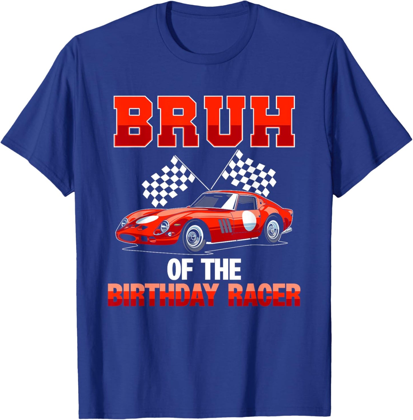 Race Car Party Bruh Of The Birthday Racer Racing Family T-Shirt - T-Shirt | Royal