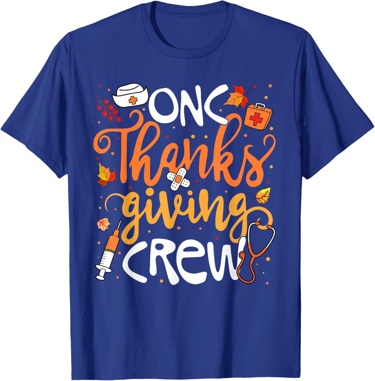ONC Thanksgiving Crew Oncology Certified Nurse Girl Women T-Shirt - T-Shirt | Royal