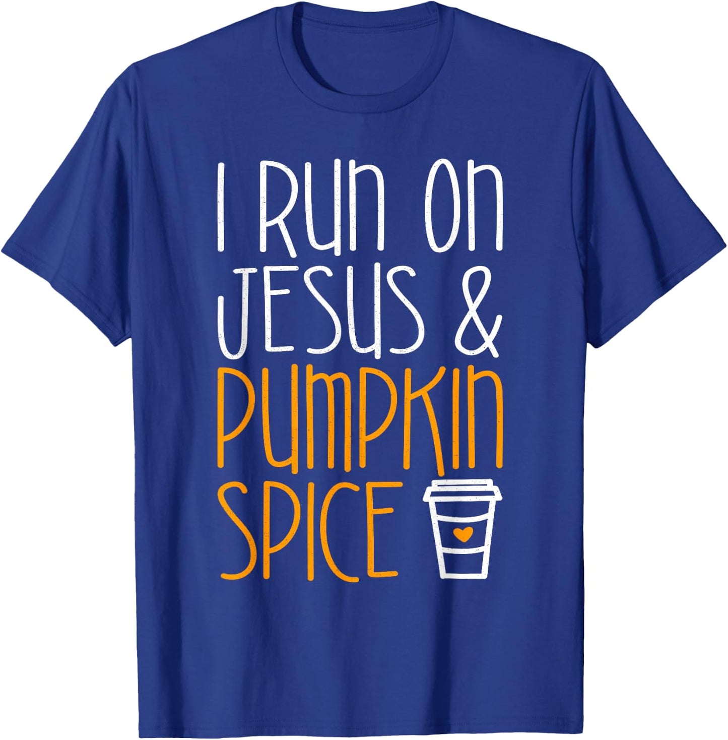 I Run On Jesus And Pumpkin Spice Shirt Men Women Fall Season T-Shirt - T-Shirt | Royal
