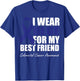 I Wear Blue For My Best Friend Colorectal Cancer Awareness T-Shirt - T-Shirt | Royal